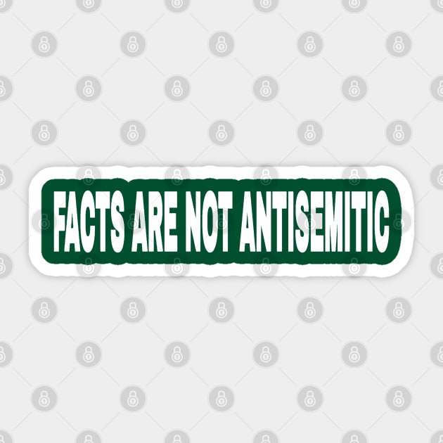 Facts Are Not Antisemitic - Double-sided Sticker by SubversiveWare